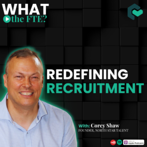 Corey Shaw talent acquisition and candidate experience professional on Certn's What the FTE podcast